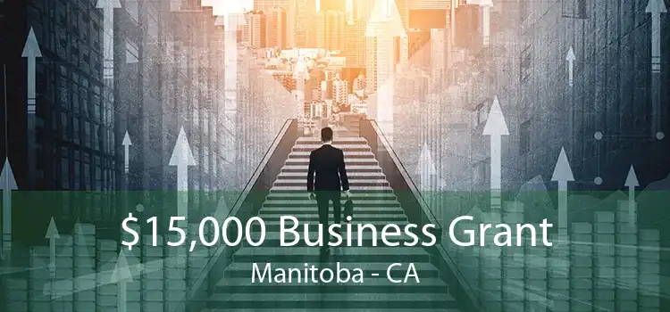 $15,000 Business Grant Manitoba - CA